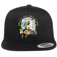 Some Of Its Magic Some Of Its Tragic But I Had A Good Life All The Way Flatbill Hat
