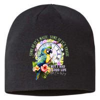 Some Of Its Magic Some Of Its Tragic But I Had A Good Life All The Way Sustainable Beanie
