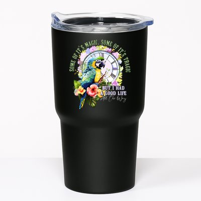Some Of Its Magic Some Of Its Tragic But I Had A Good Life All The Way Tumbler