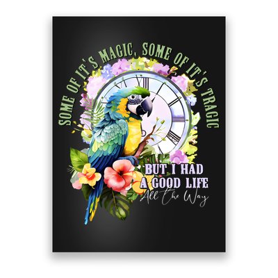 Some Of Its Magic Some Of Its Tragic But I Had A Good Life All The Way Poster