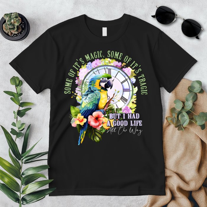 Some Of Its Magic Some Of Its Tragic But I Had A Good Life All The Way Premium T-Shirt