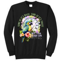 Some Of Its Magic Some Of Its Tragic But I Had A Good Life All The Way Tall Sweatshirt