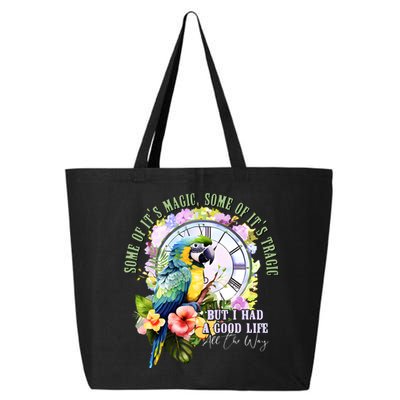 Some Of Its Magic Some Of Its Tragic But I Had A Good Life All The Way 25L Jumbo Tote