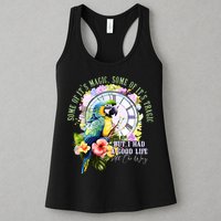 Some Of Its Magic Some Of Its Tragic But I Had A Good Life All The Way Womens Tank Top
