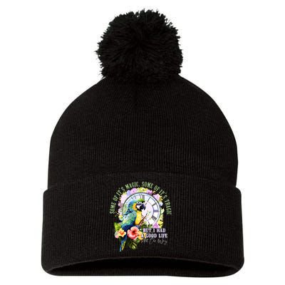 Some Of Its Magic Some Of Its Tragic But I Had A Good Life All The Way Pom Pom 12in Knit Beanie