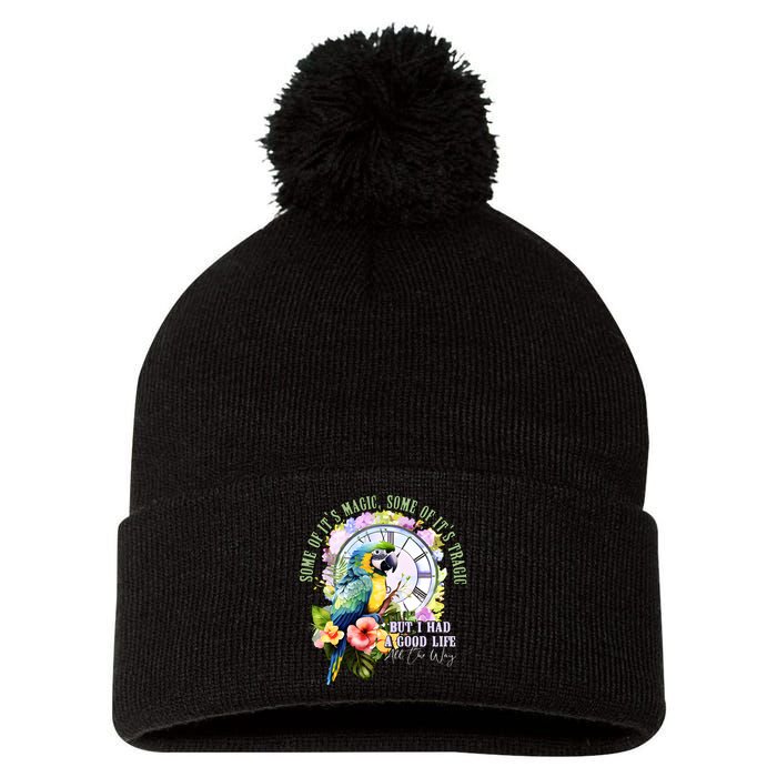 Some Of Its Magic Some Of Its Tragic But I Had A Good Life All The Way Pom Pom 12in Knit Beanie