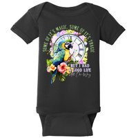 Some Of Its Magic Some Of Its Tragic But I Had A Good Life All The Way Baby Bodysuit