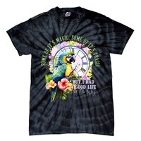 Some Of Its Magic Some Of Its Tragic But I Had A Good Life All The Way Tie-Dye T-Shirt