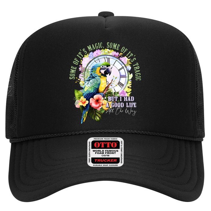 Some Of Its Magic Some Of Its Tragic But I Had A Good Life All The Way Trucker Hat