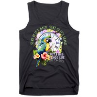 Some Of Its Magic Some Of Its Tragic But I Had A Good Life All The Way Tank Top