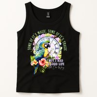 Some Of Its Magic Some Of Its Tragic But I Had A Good Life All The Way Tank Top