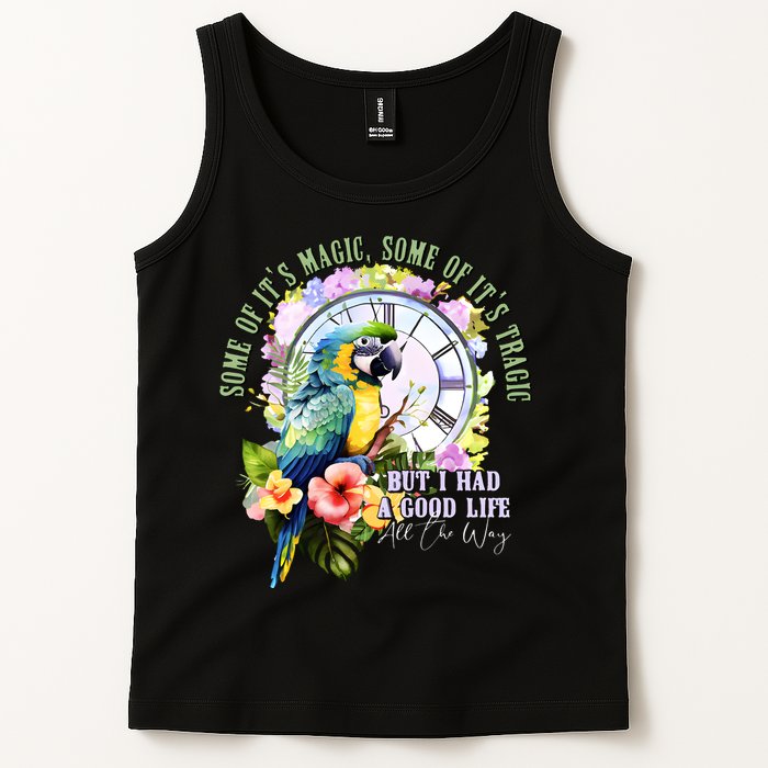 Some Of Its Magic Some Of Its Tragic But I Had A Good Life All The Way Tank Top