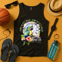 Some Of Its Magic Some Of Its Tragic But I Had A Good Life All The Way Tank Top