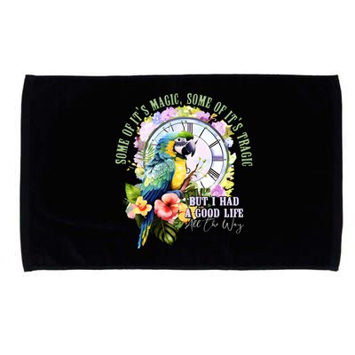 Some Of Its Magic Some Of Its Tragic But I Had A Good Life All The Way Microfiber Hand Towel