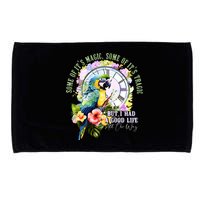 Some Of Its Magic Some Of Its Tragic But I Had A Good Life All The Way Microfiber Hand Towel