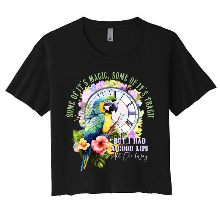 Some Of Its Magic Some Of Its Tragic But I Had A Good Life All The Way Crop Top