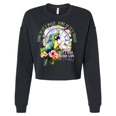 Some Of Its Magic Some Of Its Tragic But I Had A Good Life All The Way Cropped Pullover Crew