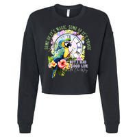 Some Of Its Magic Some Of Its Tragic But I Had A Good Life All The Way Cropped Pullover Crew
