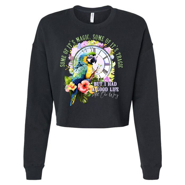 Some Of Its Magic Some Of Its Tragic But I Had A Good Life All The Way Cropped Pullover Crew