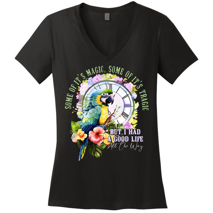 Some Of Its Magic Some Of Its Tragic But I Had A Good Life All The Way Women's V-Neck T-Shirt