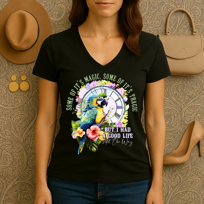 Some Of Its Magic Some Of Its Tragic But I Had A Good Life All The Way Women's V-Neck T-Shirt