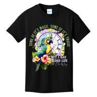 Some Of Its Magic Some Of Its Tragic But I Had A Good Life All The Way Kids T-Shirt