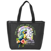 Some Of Its Magic Some Of Its Tragic But I Had A Good Life All The Way Zip Tote Bag