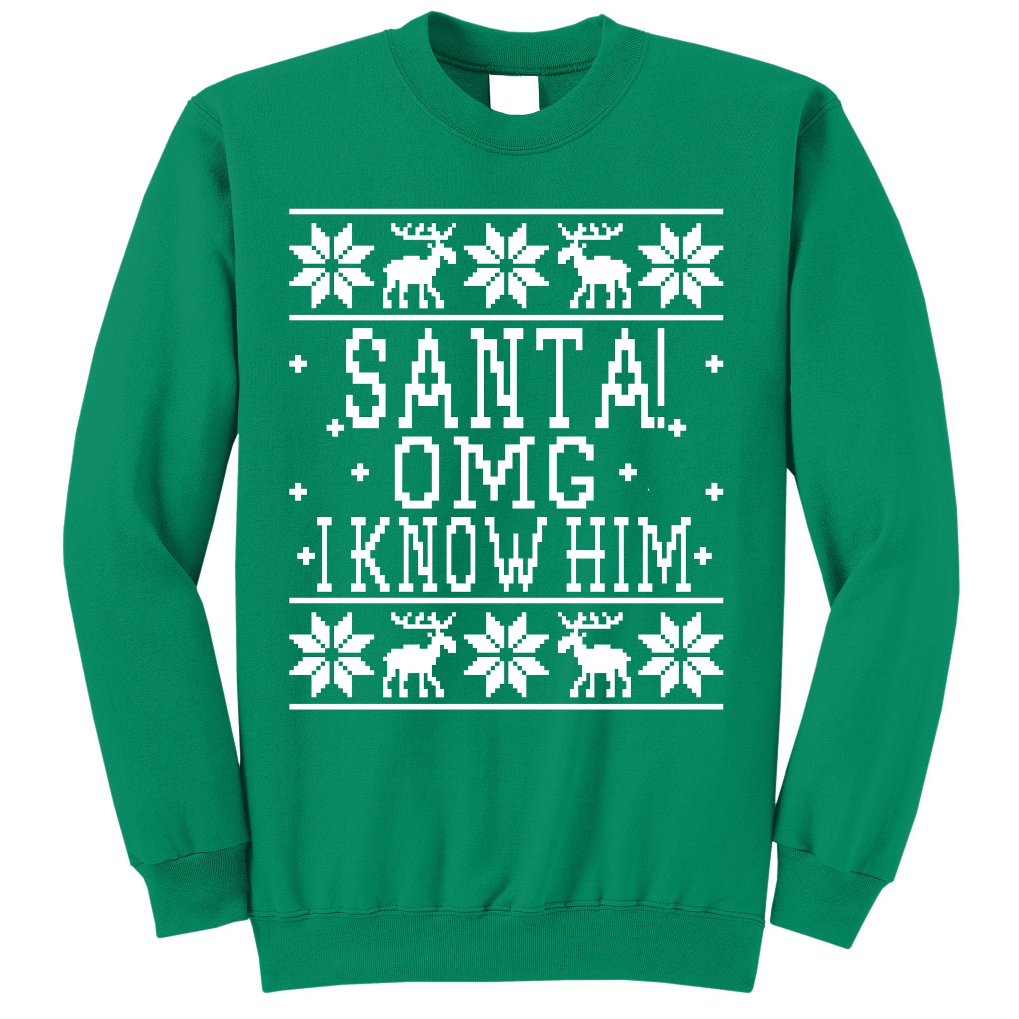 Santa! OMG I Know Him - Elf Movie Quote - Ugly Christmas Sweater Design Sweatshirt