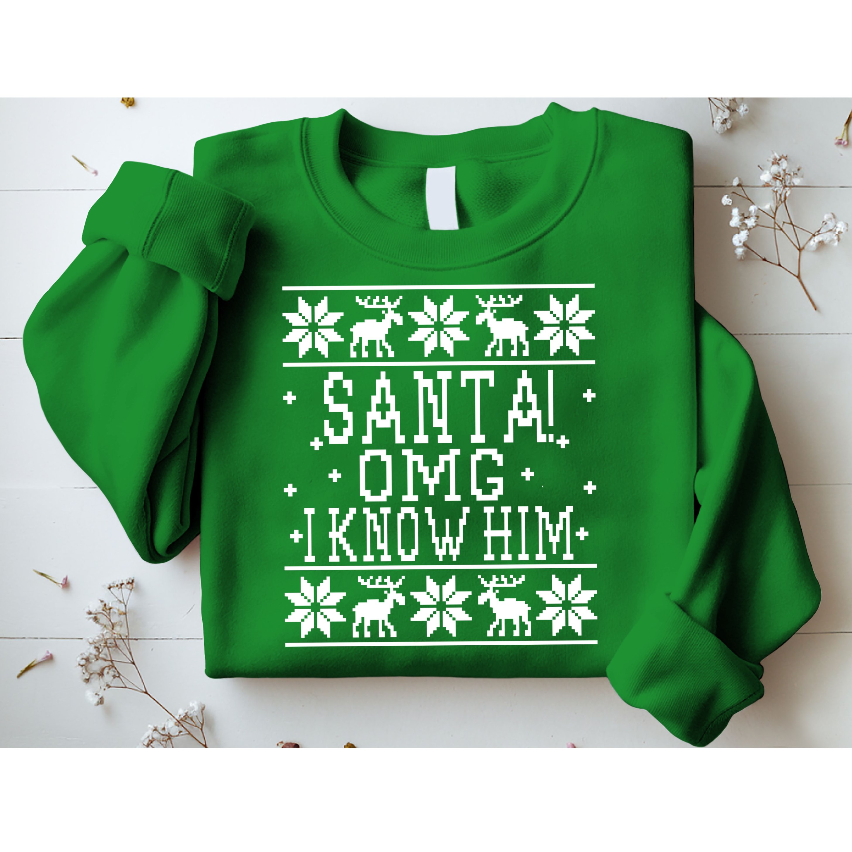 Santa! OMG I Know Him - Elf Movie Quote - Ugly Christmas Sweater Design Sweatshirt