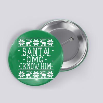Santa! OMG I Know Him - Elf Movie Quote - Ugly Christmas Sweater Design Button