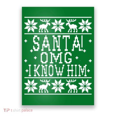 Santa! OMG I Know Him - Elf Movie Quote - Ugly Christmas Sweater Design Poster