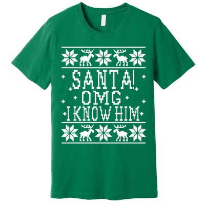 Santa! OMG I Know Him - Elf Movie Quote - Ugly Christmas Sweater Design Premium T-Shirt