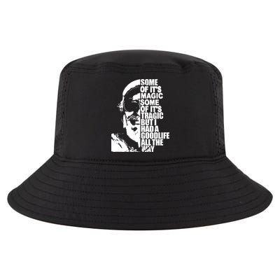 Some Of It’S Magic Some Of It’S Tragic But I Had A Good Life All The Way Cool Comfort Performance Bucket Hat