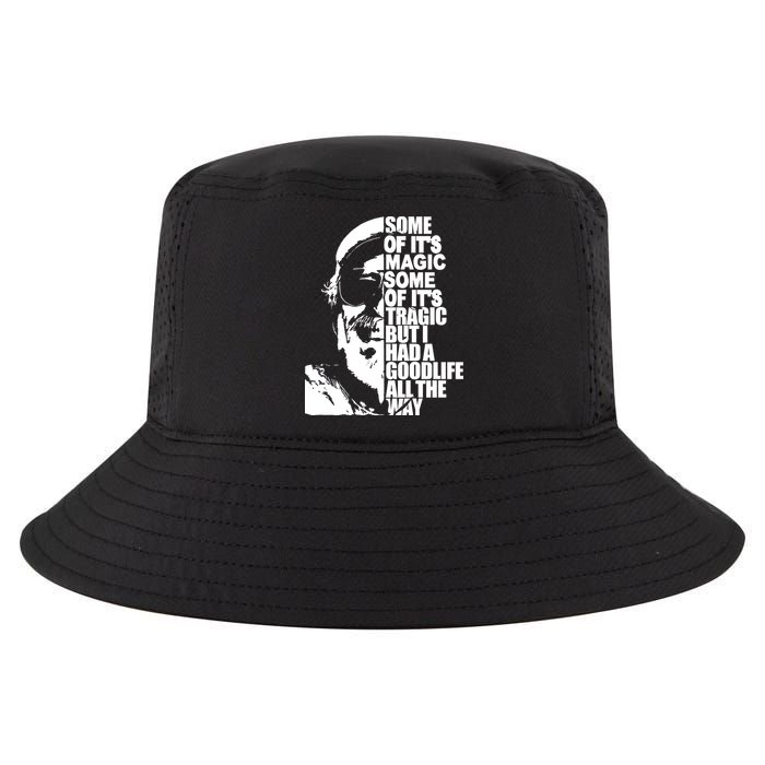 Some Of It’S Magic Some Of It’S Tragic But I Had A Good Life All The Way Cool Comfort Performance Bucket Hat
