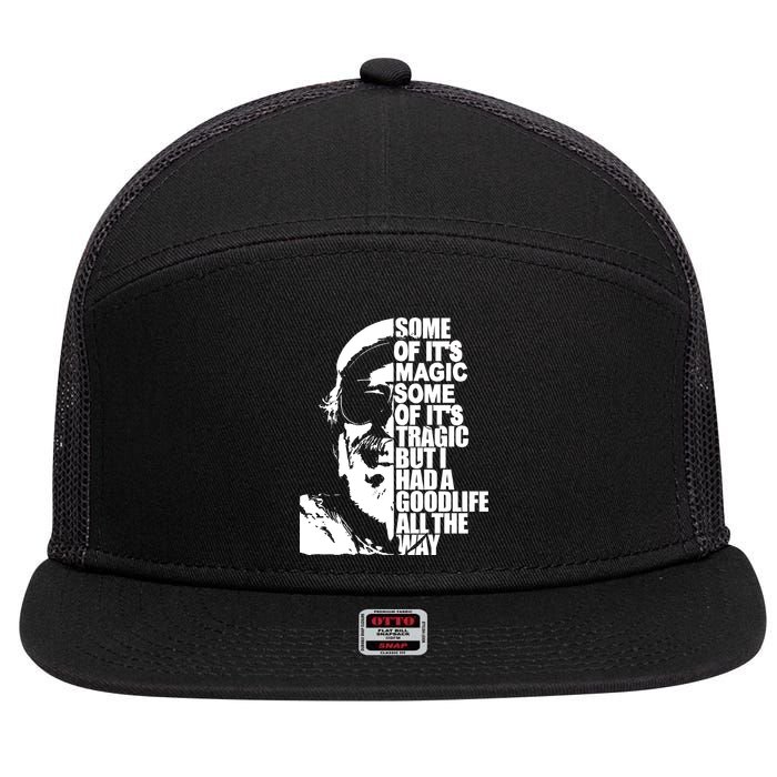 Some Of It’S Magic Some Of It’S Tragic But I Had A Good Life All The Way 7 Panel Mesh Trucker Snapback Hat