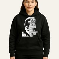 Some Of It’S Magic Some Of It’S Tragic But I Had A Good Life All The Way Hoodie