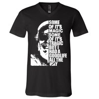 Some Of It’S Magic Some Of It’S Tragic But I Had A Good Life All The Way V-Neck T-Shirt