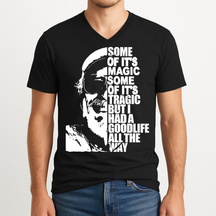 Some Of It’S Magic Some Of It’S Tragic But I Had A Good Life All The Way V-Neck T-Shirt
