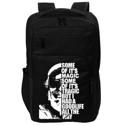 Some Of It’S Magic Some Of It’S Tragic But I Had A Good Life All The Way Impact Tech Backpack