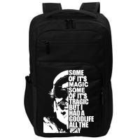 Some Of It’S Magic Some Of It’S Tragic But I Had A Good Life All The Way Impact Tech Backpack