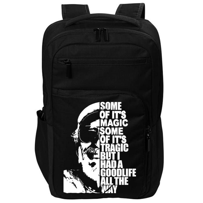Some Of It’S Magic Some Of It’S Tragic But I Had A Good Life All The Way Impact Tech Backpack