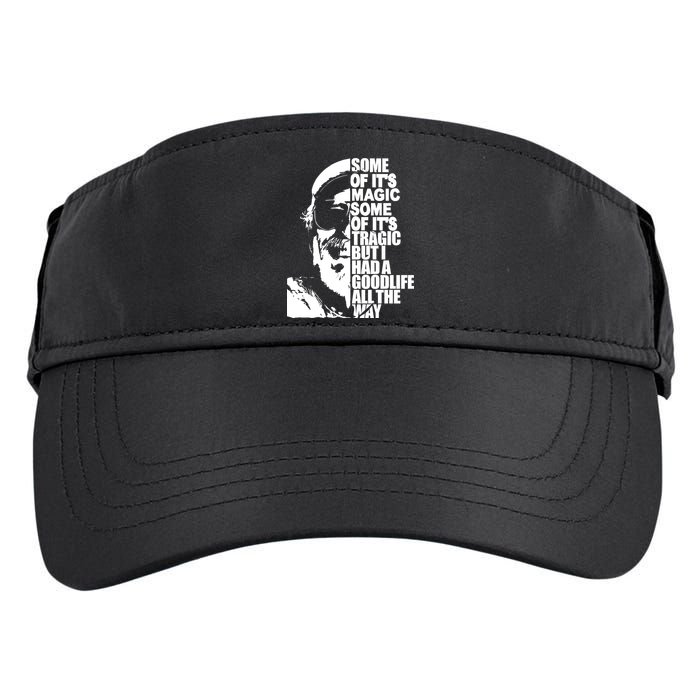 Some Of It’S Magic Some Of It’S Tragic But I Had A Good Life All The Way Adult Drive Performance Visor