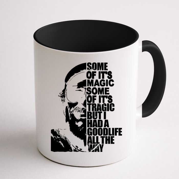 Some Of It’S Magic Some Of It’S Tragic But I Had A Good Life All The Way Mug