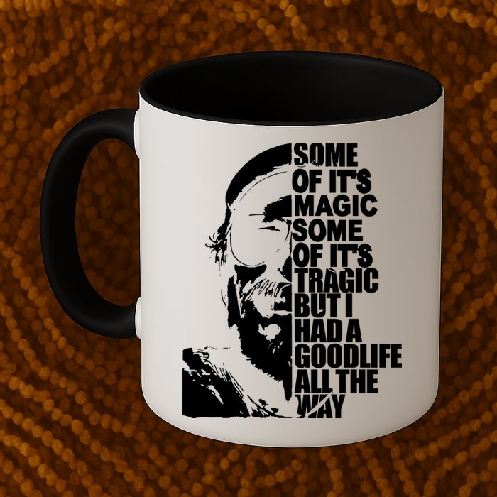 Some Of It’S Magic Some Of It’S Tragic But I Had A Good Life All The Way Mug