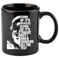 Some Of It’S Magic Some Of It’S Tragic But I Had A Good Life All The Way 11oz C Handle Ceramic Mug