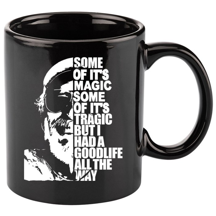 Some Of It’S Magic Some Of It’S Tragic But I Had A Good Life All The Way 11oz C Handle Ceramic Mug