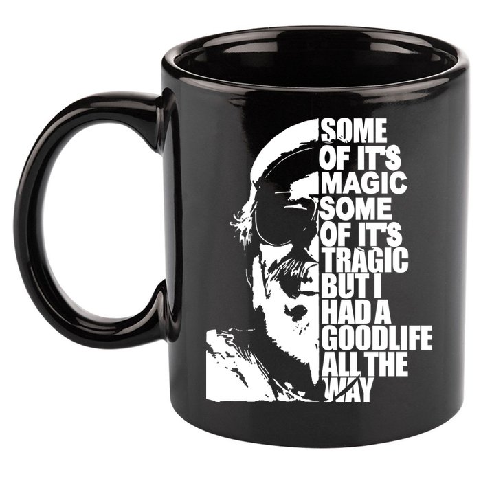 Some Of It’S Magic Some Of It’S Tragic But I Had A Good Life All The Way 11oz C Handle Ceramic Mug