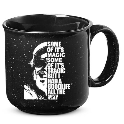 Some Of It’S Magic Some Of It’S Tragic But I Had A Good Life All The Way 15oz Campfire Ceramic Mug