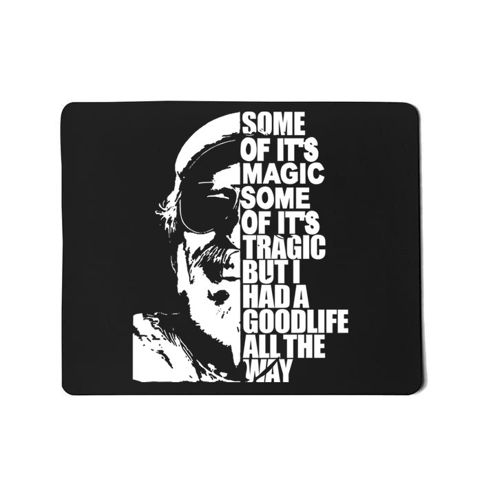 Some Of It’S Magic Some Of It’S Tragic But I Had A Good Life All The Way Mousepad