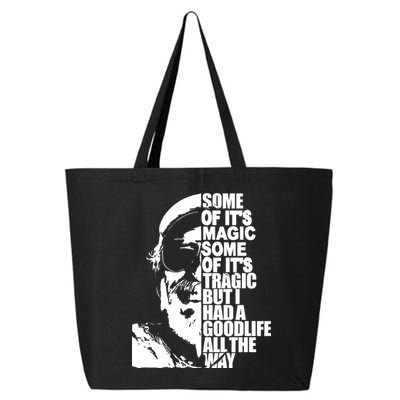 Some Of It’S Magic Some Of It’S Tragic But I Had A Good Life All The Way 25L Jumbo Tote